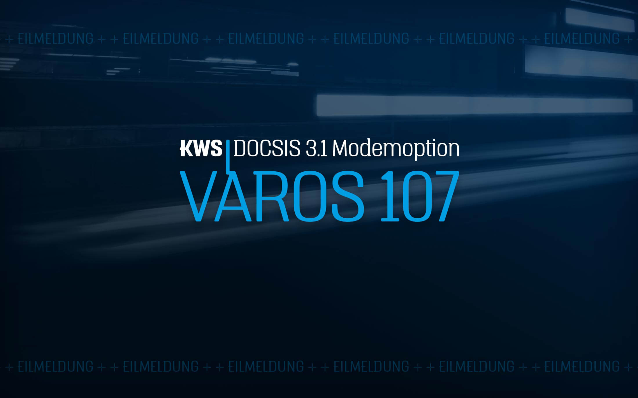 KWS-Electronic News: DOCSIS 3.1 Modemoption VAROS 107 verfügbar